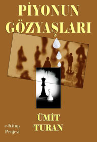 Title: Piyonun Gözyaslari, Author: Umit Turan