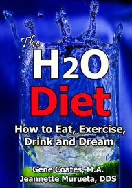 Title: The H2O Diet Book: How to Eat, Exercise, Drink and Dream (The Water Diet Book 1), Author: Jeannette Murueta