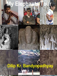 Title: My Elephanta Trip, Author: Dilip Kr. Bandyopadhyay