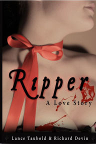 Title: Ripper: A Love Story, Author: Lance Taubold