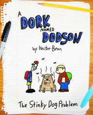 Title: A Dork Named Dodson: The Stinky Dog Problem, Author: Hector Bean