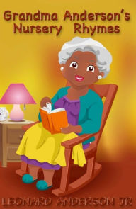 Title: Grandma Anderson's Nursery Rhymes, Author: Leonard Anderson Jr