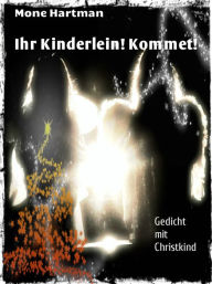 Title: Ihr Kinderlein! Kommet!, Author: Mone Hartman
