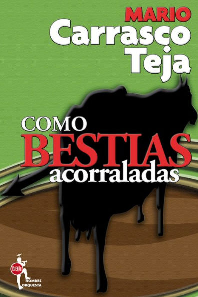 Como bestias acorraladas