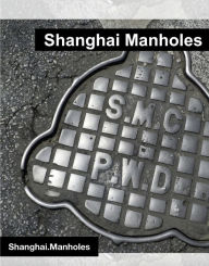 Title: Shanghai Manholes, Author: Shanghai.Manholes