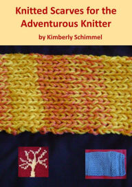Title: Knitted Scarves for the Adventurous Knitter, Author: Kimberly Schimmel