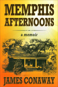 Title: Memphis Afternoons, Author: James Conaway