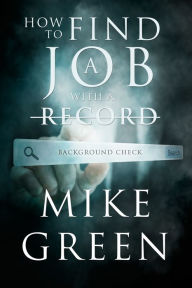Title: How To Find A Job With A Record, Author: Mike Green
