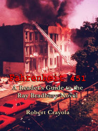 Title: Fahrenheit 451: A Reader's Guide to the Ray Bradbury Novel, Author: Robert Crayola