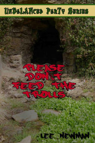 Title: Unbalanced Party: Please Don't Feed the Trolls, Author: Lee Newman