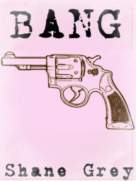 Title: Bang, Author: Shane Grey