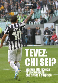 Title: Tevez: chi sei?, Author: Luca Borioni