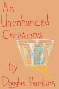 Title: An Unenhanced Christmas, Author: Douglas Hankins