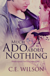 Title: Much Ado About Nothing (Shakespeare for Everyone Else), Author: C.E.  Wilson