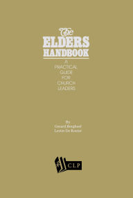 Title: The Elders Handbook: A Practical Guide for Church Leaders, Author: Lester DeKoster