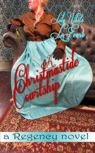 Title: A Christmastide Courtship, Author: Lily White LeFevre