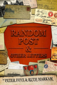 Title: Random Post and Other Letters, Author: Peter Foye