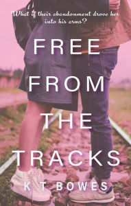 Title: Free from the Tracks, Author: K T Bowes