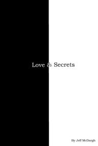 Title: Love & Secrets, Author: Jeff McDargh