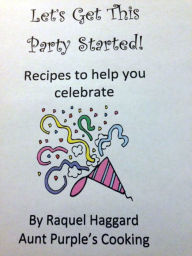 Title: Let's Get This Party Started!, Author: Raquel Haggard