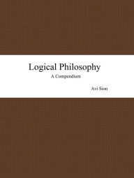 Title: Logical Philosophy: A Compendium, Author: Avi Sion