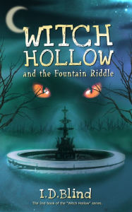Title: Witch Hollow and the Fountain Riddle (Book 2), Author: I.D. Blind