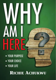 Title: Why Am I Here?, Author: Richie Achukwu