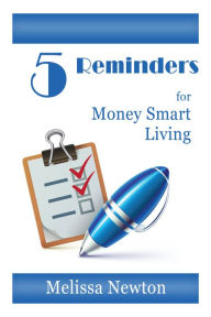 Title: 5 Reminders for Money Smart Living, Author: Melissa Newton