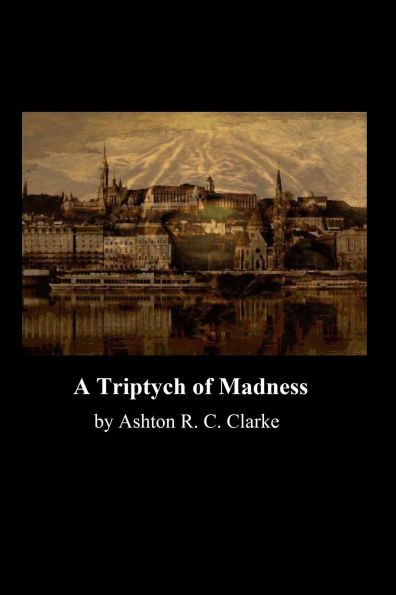 A Triptych of Madness