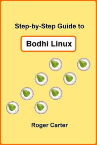 Title: Step-by-Step Guide to Bodhi Linux, Author: Roger Carter