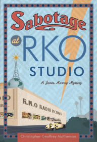 Title: Sabotage at RKO Studio, Author: Christopher Geoffrey McPherson