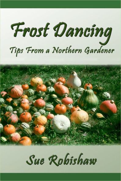 Frost Dancing: Tips from a Northern Gardener