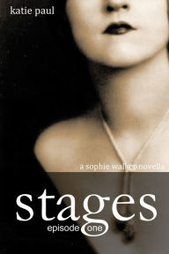 Title: Stages Episode One, Author: Katie Paul