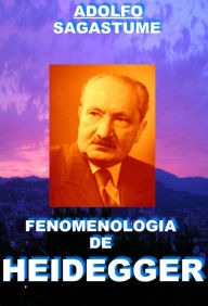 Title: Fenomenologia de Heidegger, Author: Adolfo Sagastume