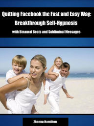 Title: Quitting Facebook the Fast and Easy Way: Breakthrough Self-Hypnosis with Binaural Beats and Subliminal Messages, Author: Pierre Lombardy