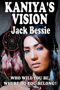 Title: Kaniya's Vision, Author: Jack Bessie