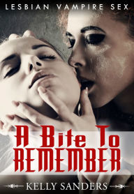 Title: A Bite To Remember, Author: Kelly Sanders