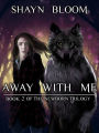 Away With Me: Book Two of the Newborn Trilogy