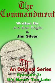 Title: The Comandment: Episode 3: It's Never Too Late, Author: Jim Silver