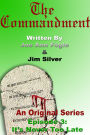 The Comandment: Episode 3: It's Never Too Late