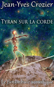 Title: Tyran Sur La Corde, Author: Jean-Yves Crozier