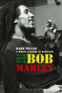 On the Road with Bob Marley: A White Knight in Babylon (Revised and Updated)