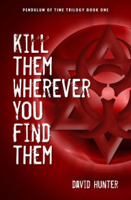 Title: Kill Them Wherever You Find Them, Author: David Hunter