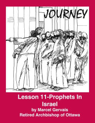 Title: Journey: Lesson 11- Prophets In Israel, Author: Marcel Gervais