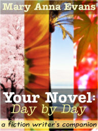Title: Your Novel, Day by Day, Author: Mary Anna Evans
