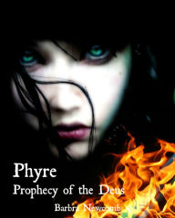 Title: Phyre: Prophecy of the Deus, Author: Barbra Newcomb