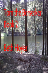 Title: Tom the Berserker Book Two, Author: Beth Hoyer