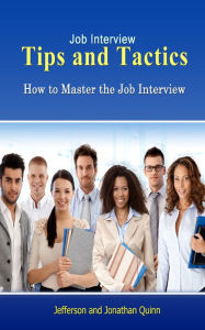 Title: Job Interview Tips and Tactics, Author: Jefferson Quinn