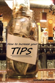 Title: How to Increase Your Tips, Author: Natasha Moore