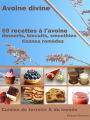 69 Recettes a l'Avoine: Desserts, Biscuits, Smoothies, Tisanes Remedes